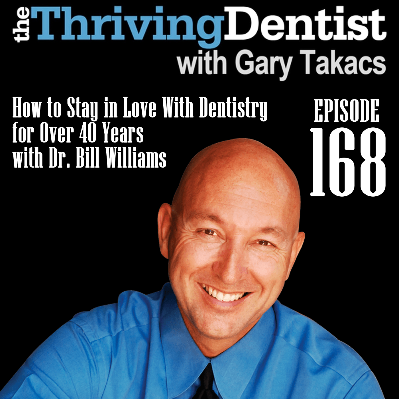 How to Stay in Love With Dentistry for Over 40 Years with Dr. Bill Williams episode artwork