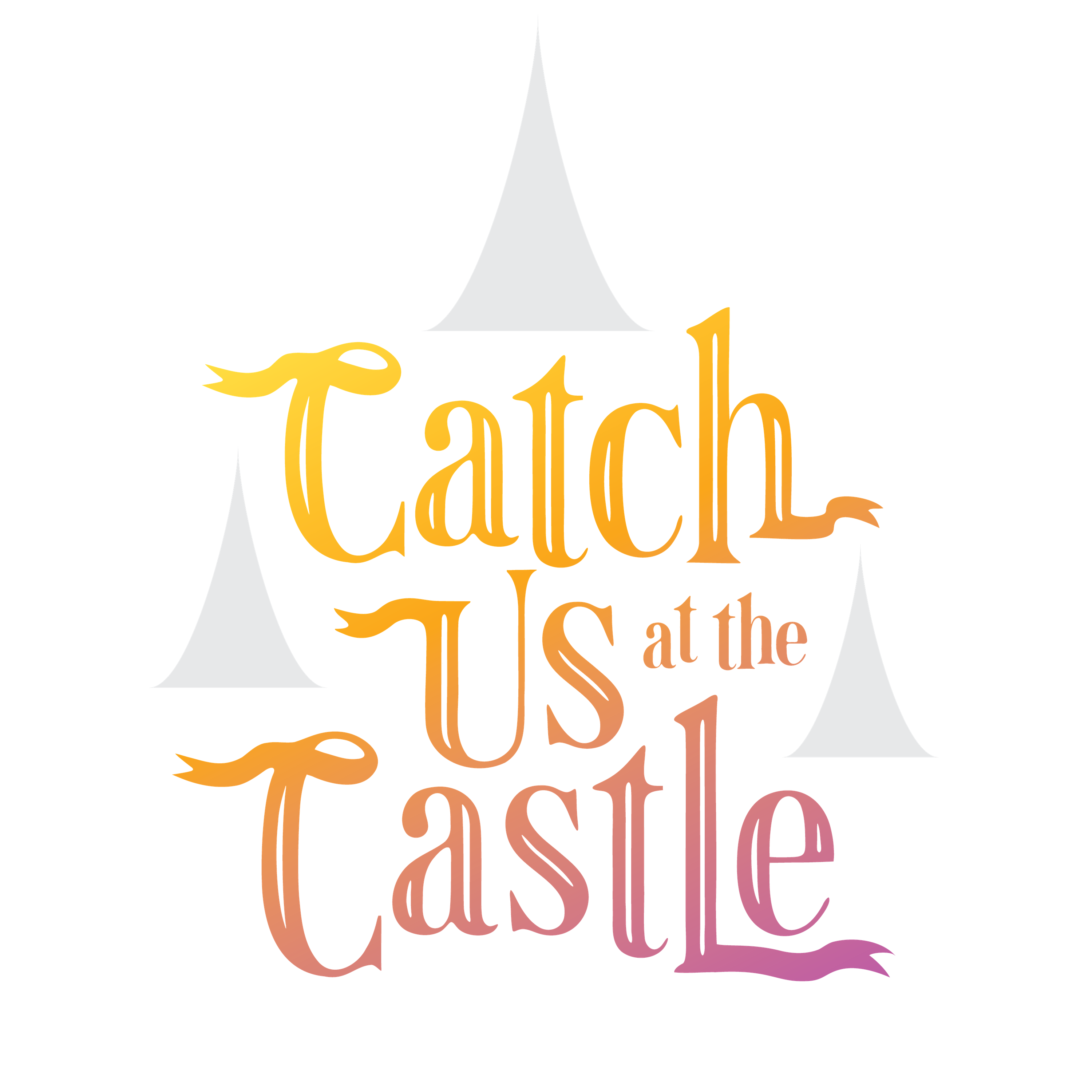 Catch Us At The Castle