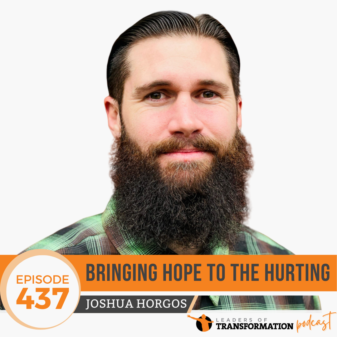 437: Bringing Hope to the Hurting with Joshua Horgos