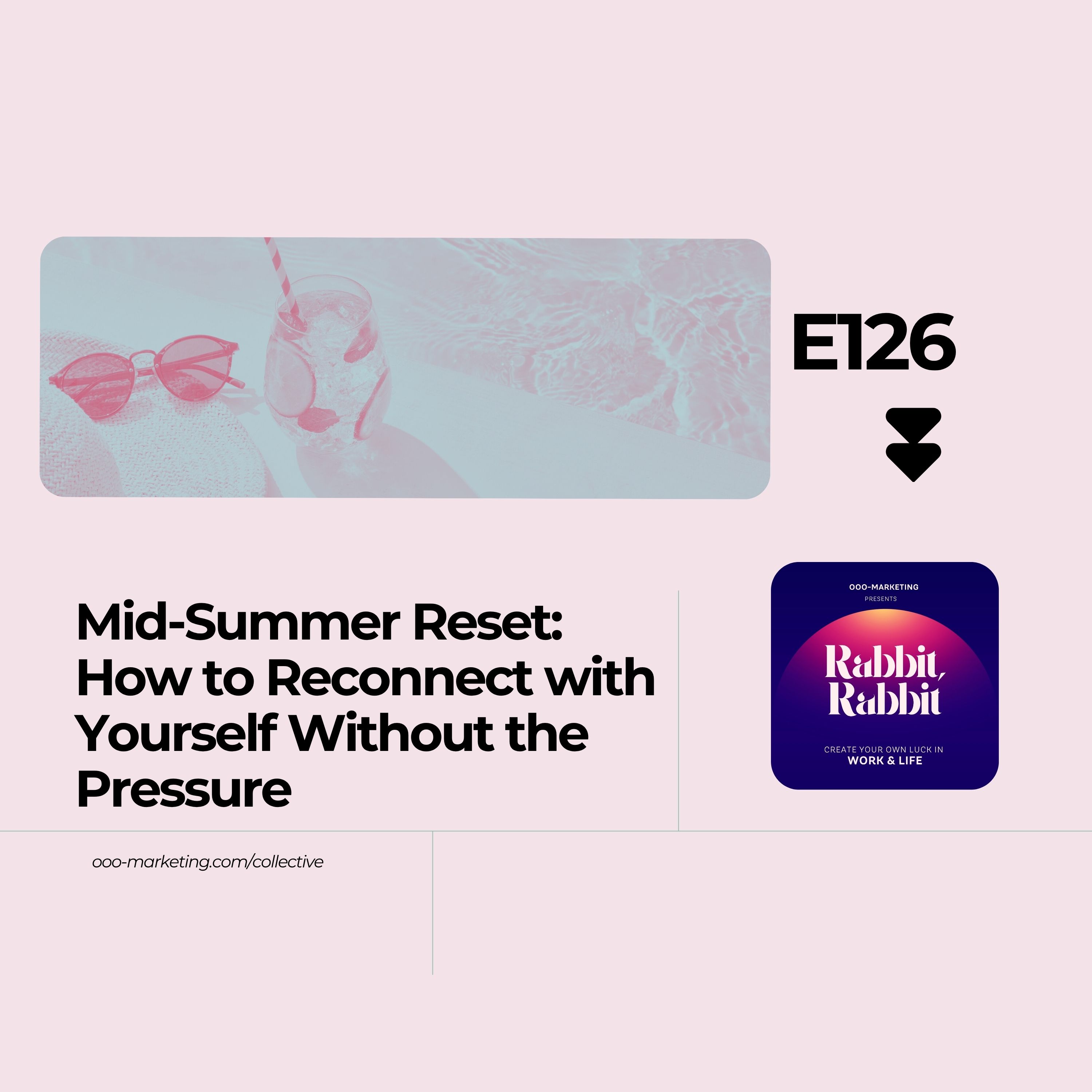 E126 Mid-Summer Reset: How to Reconnect with Yourself Without the Pressure