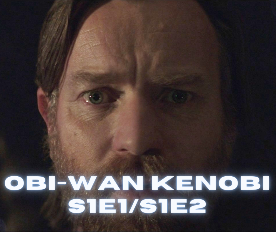 Episode 724: Obi-Wan Kenobi - Episodes 1 & 2