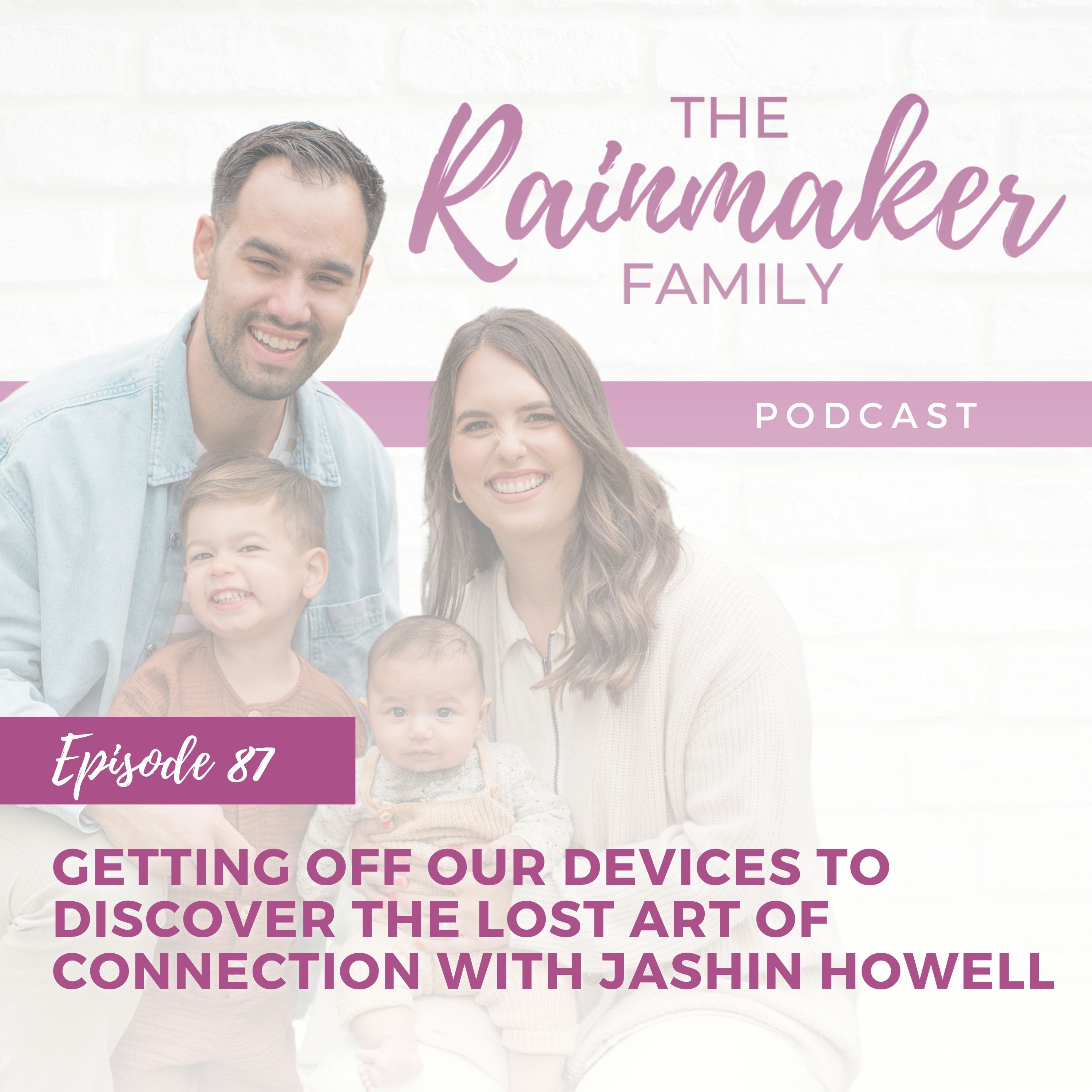 87. Getting off our devices to discover the lost art of connection with Jashin Howell