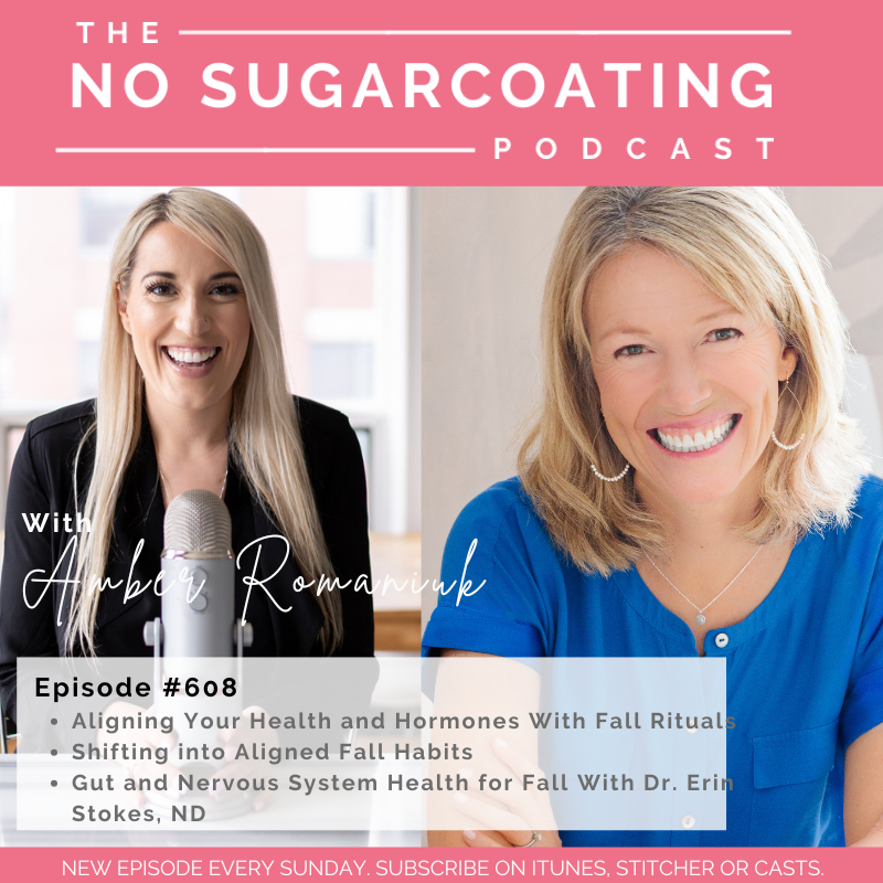 #608 Aligning Your Health and Hormones With Fall Rituals, Shifting into Aligned Fall Habits & Gut and Nervous System Health for Fall With Dr. Erin Stokes, ND