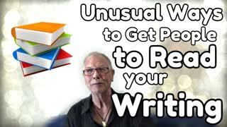 Unusual Ways to Get People to Read Your Writing - WritersLife.org
