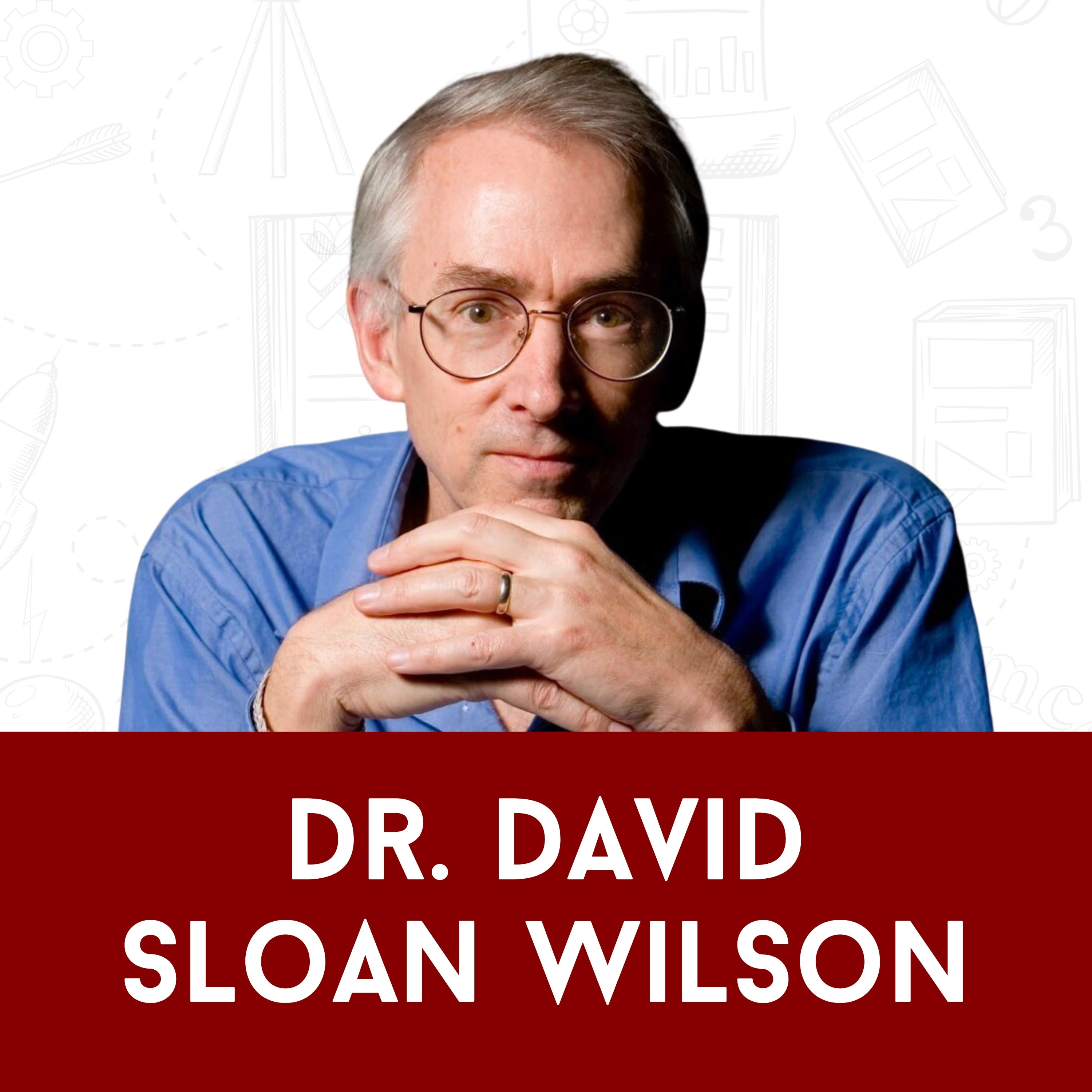 Dr. David Sloan Wilson: What Makes Human Cooperation Possible