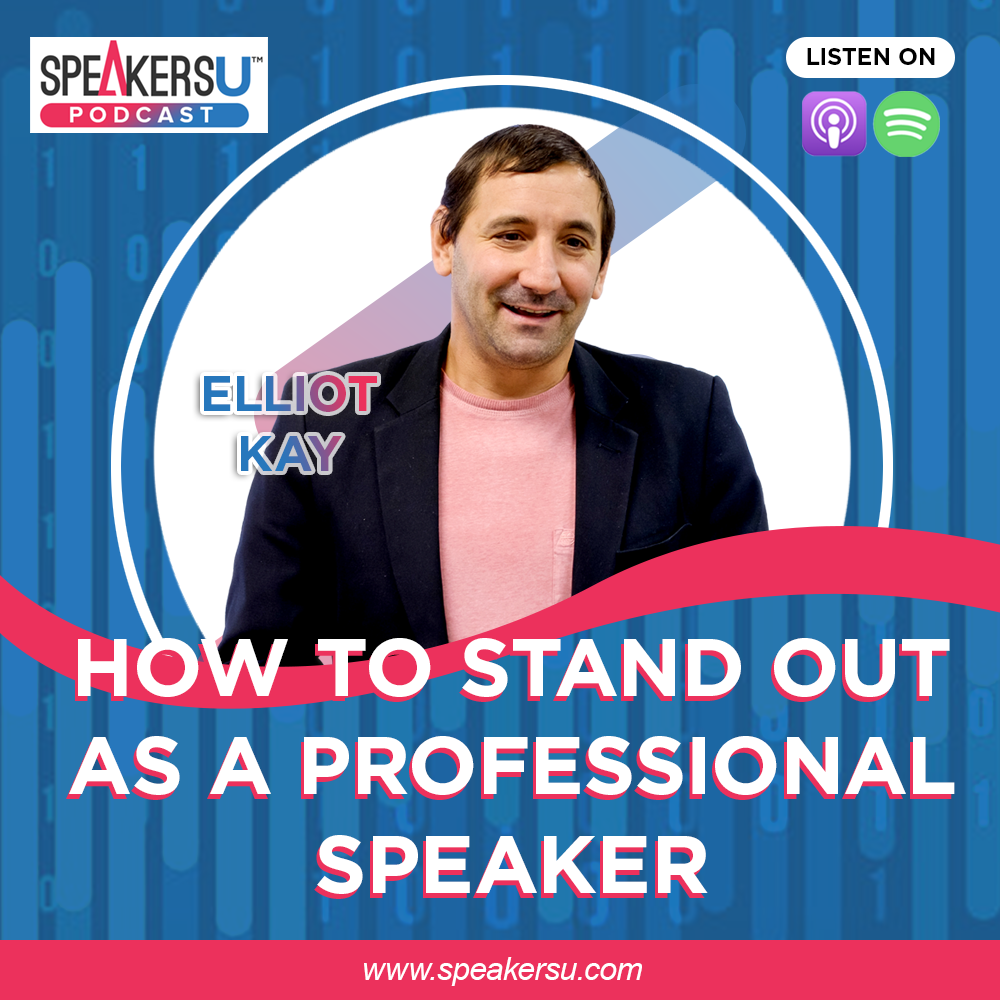 Elliot Kay: How To Stand Out As A Professional Speaker – #133