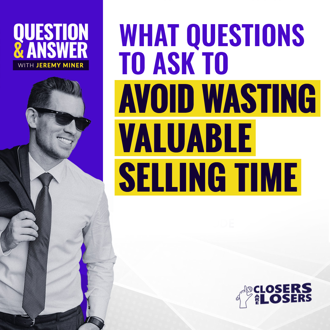 What Questions to Ask to Avoid Wasting Valuable Selling Time