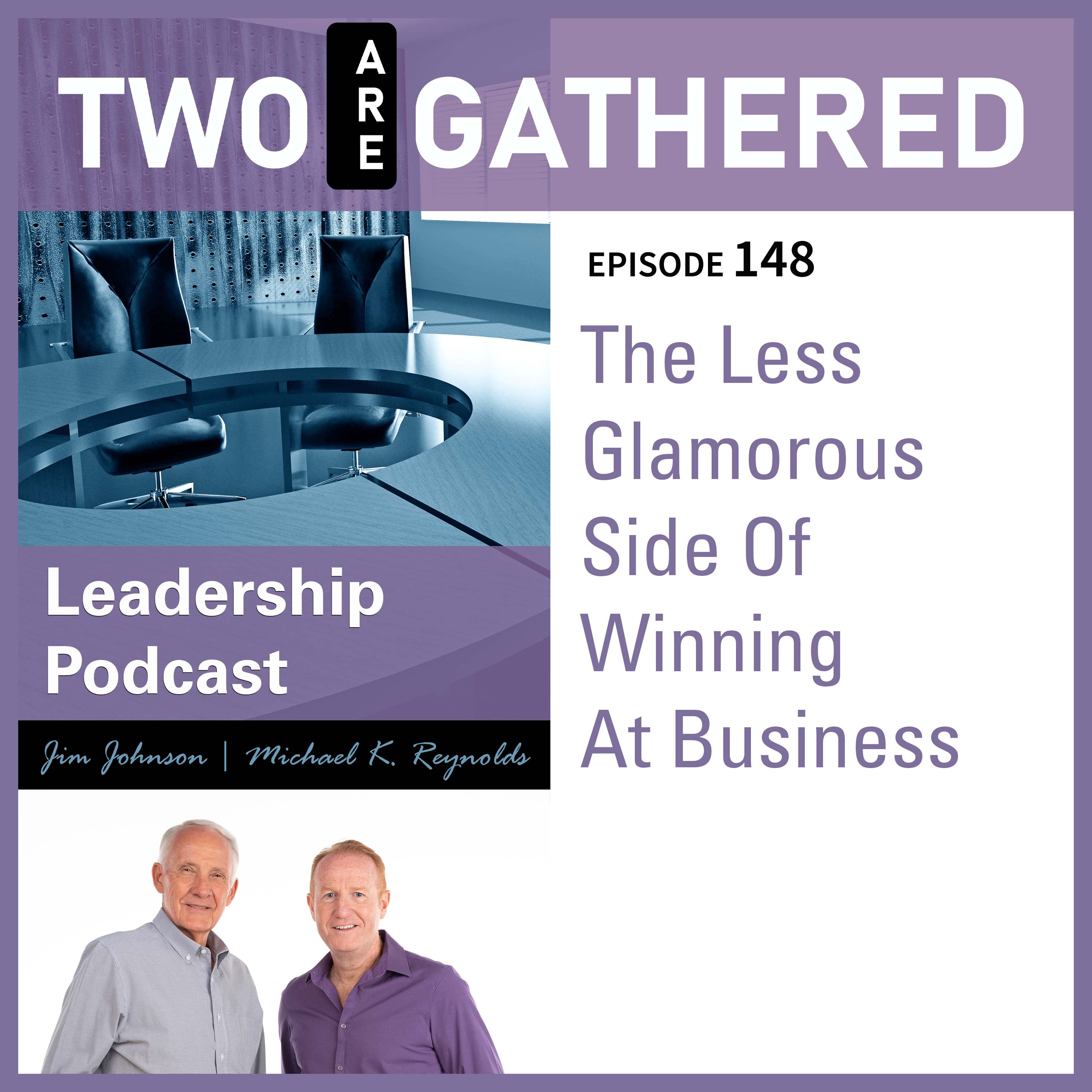 TAG 148 - The Less Glamorous Side Of Winning At Business