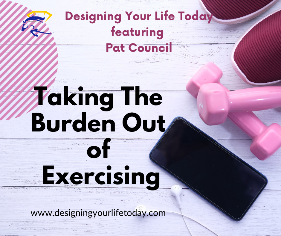 Taking the Burden Out of Exercising
