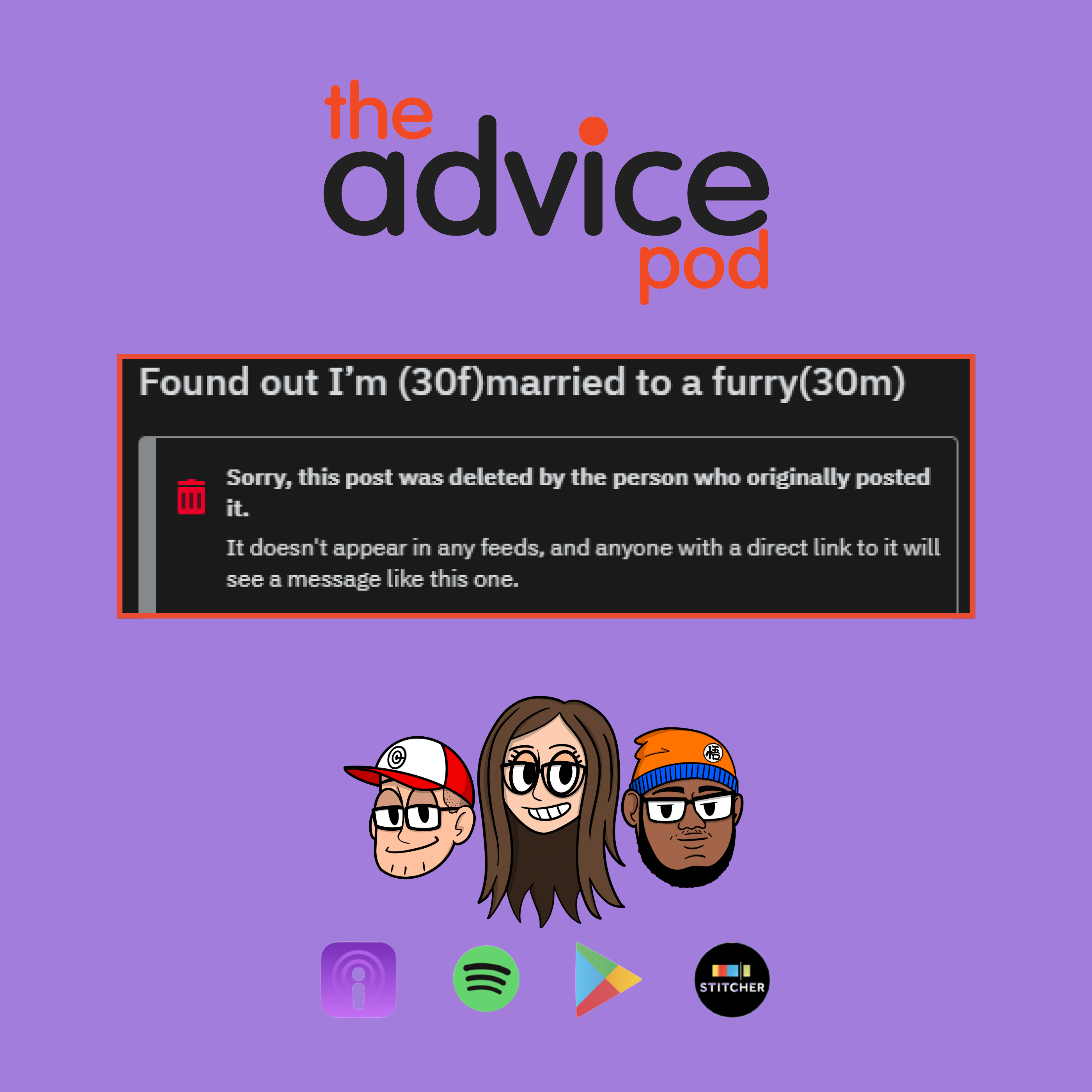 Talk Out Loud To Yourself? Married To A Furry? Your Daughter Isn't Gifted, and Ex-Best Friends  - The Advice Pod