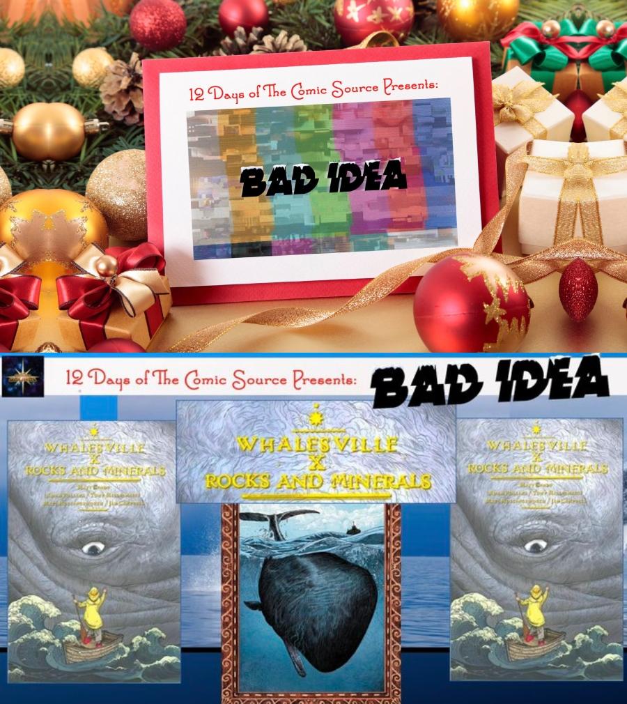 12 Days of the Comic Source - Bad Idea - Whalesville & Rocks and Minerals!