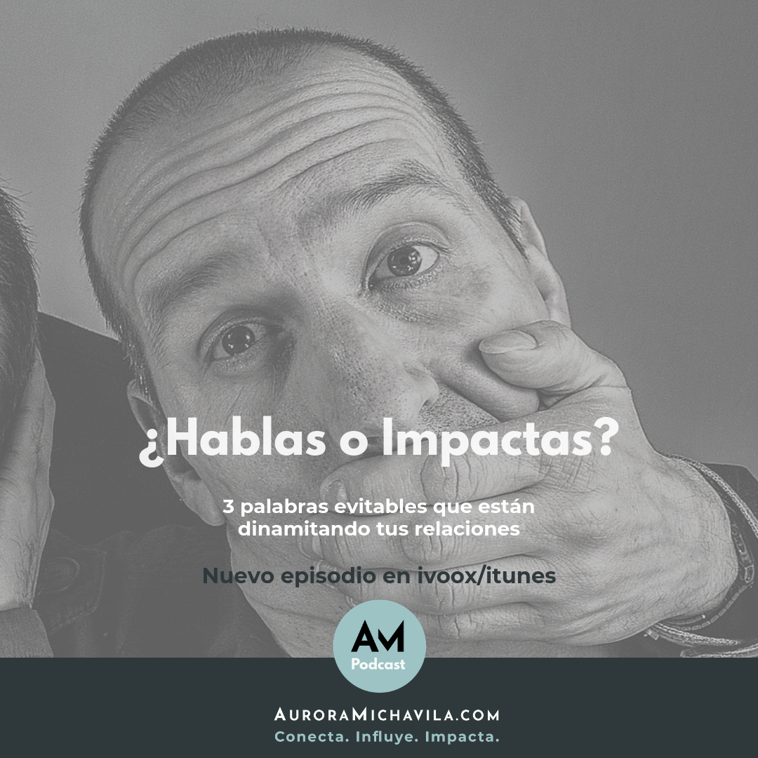 ¿Hablas o impactas?