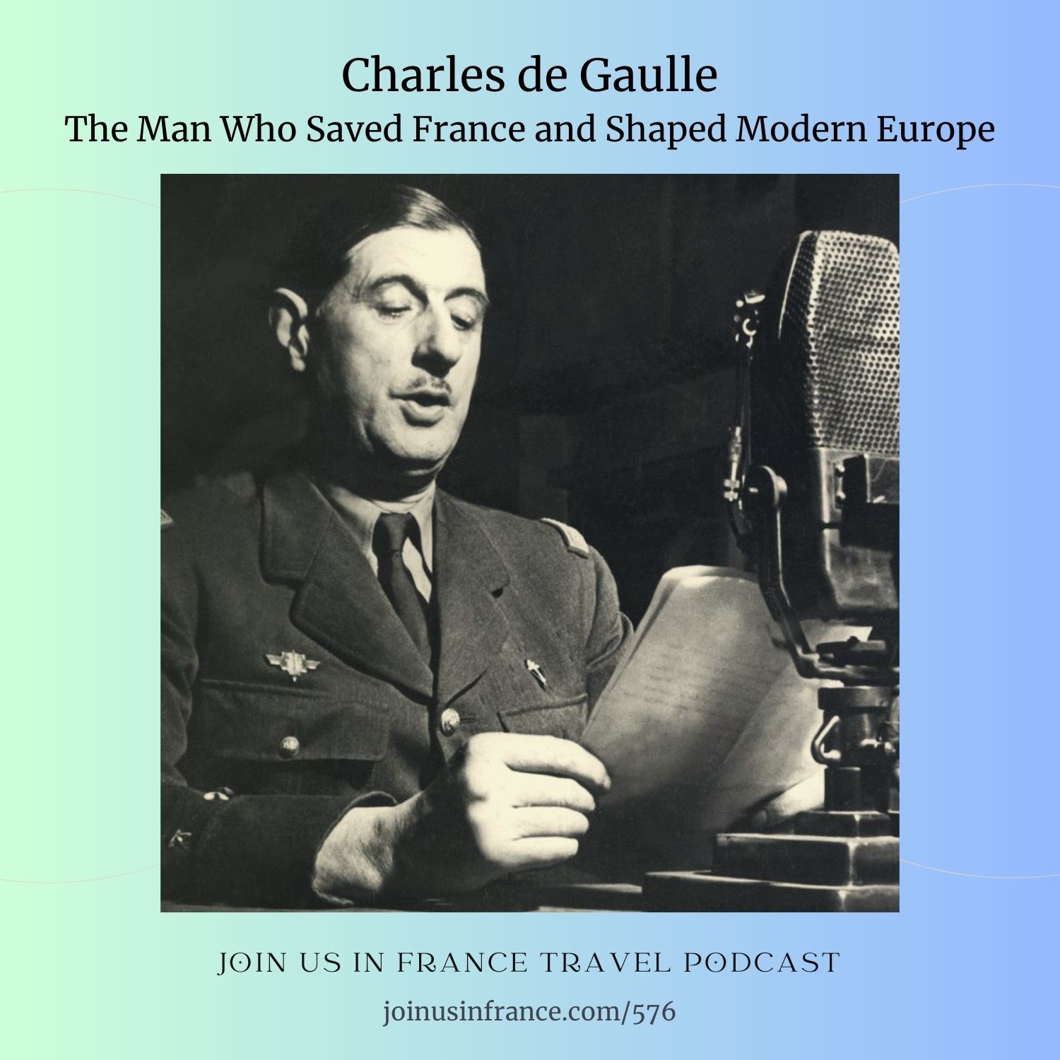 Charles de Gaulle: The Man Who Saved France and Shaped Modern Europe Charles de Gaulle: The Man Who Saved France and Shaped Modern Europe