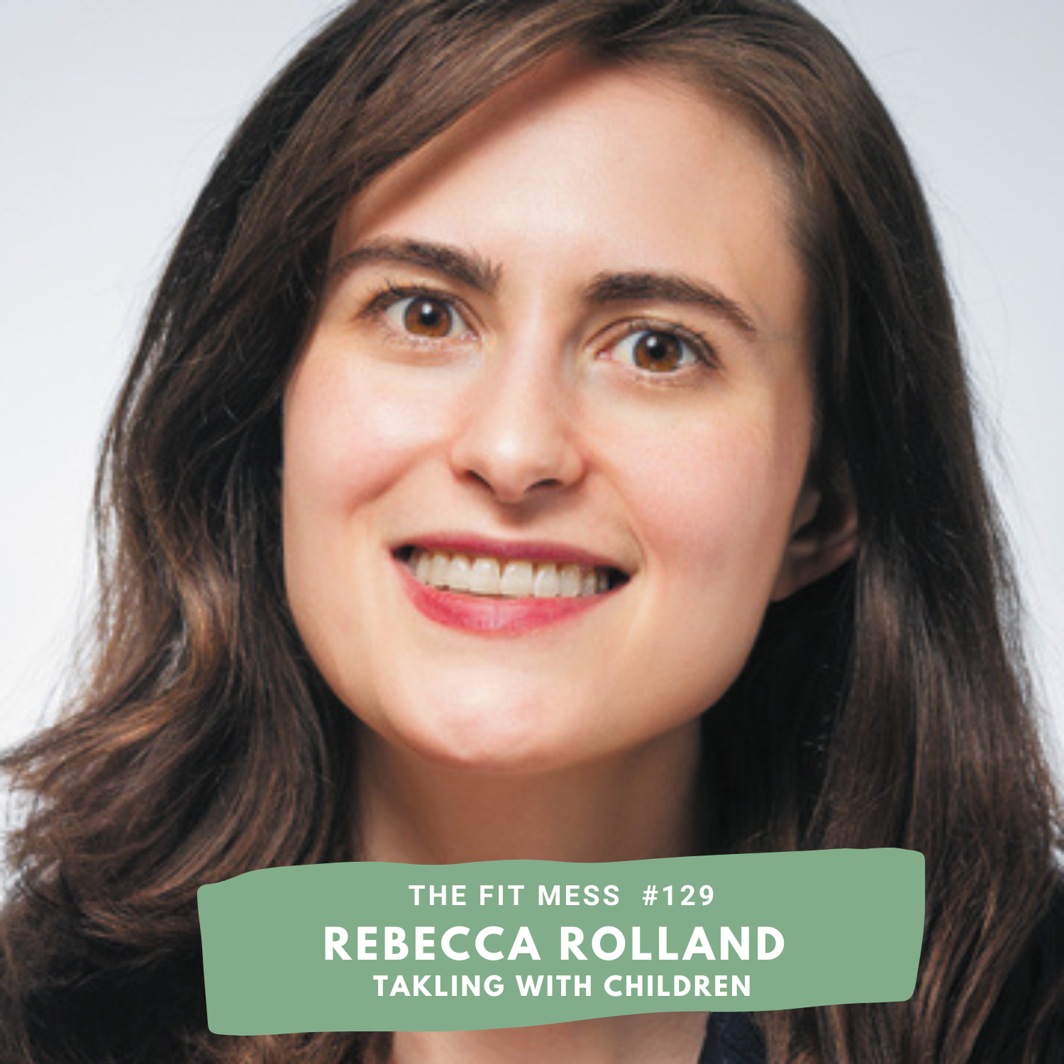 129. How To Get Your Kids To Listen To You Without The Yelling, Ultimatums, And Bribes With Rebecca Rolland