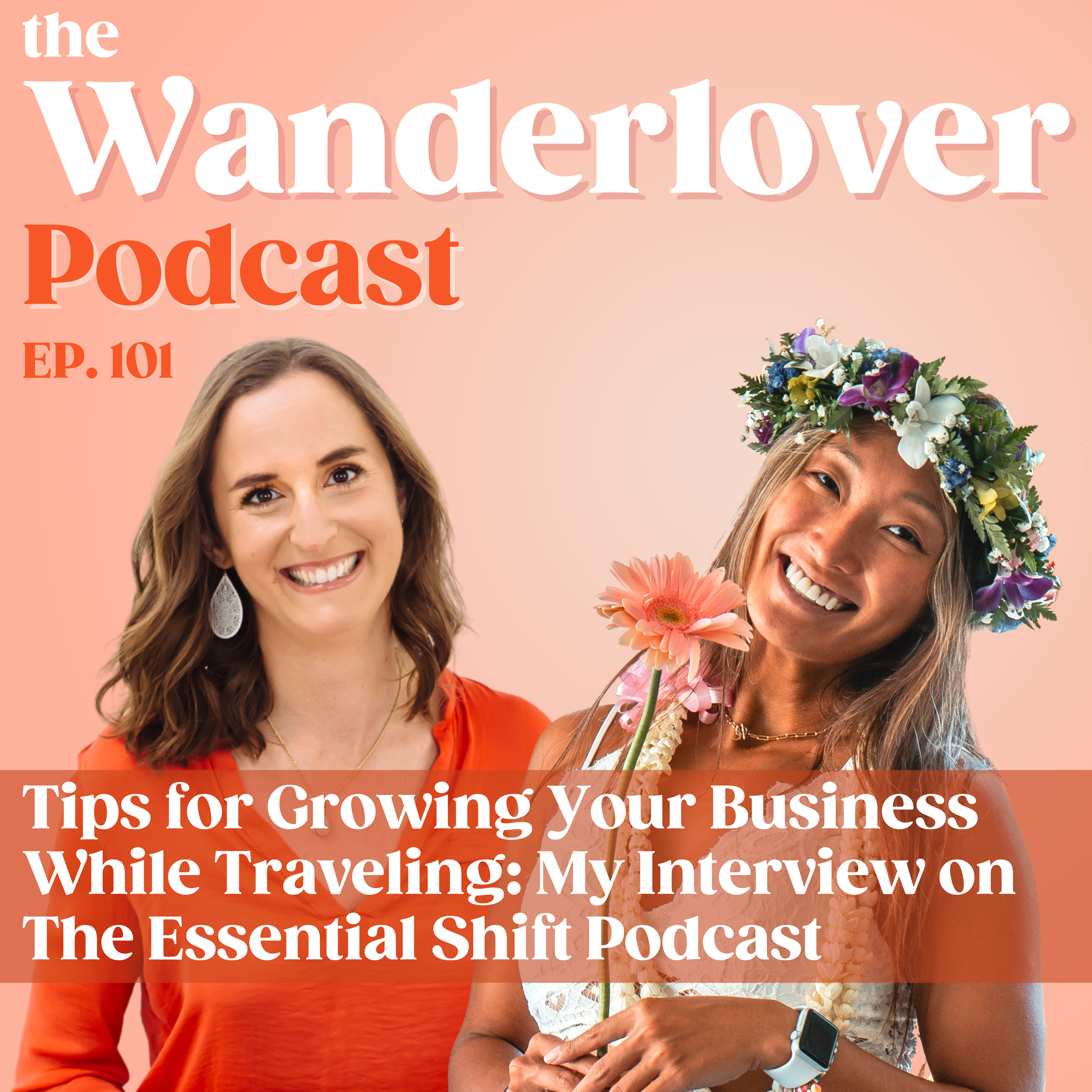 101 ✧ Tips for Growing Your Business While Traveling: My Interview on The Essential Shift Podcast