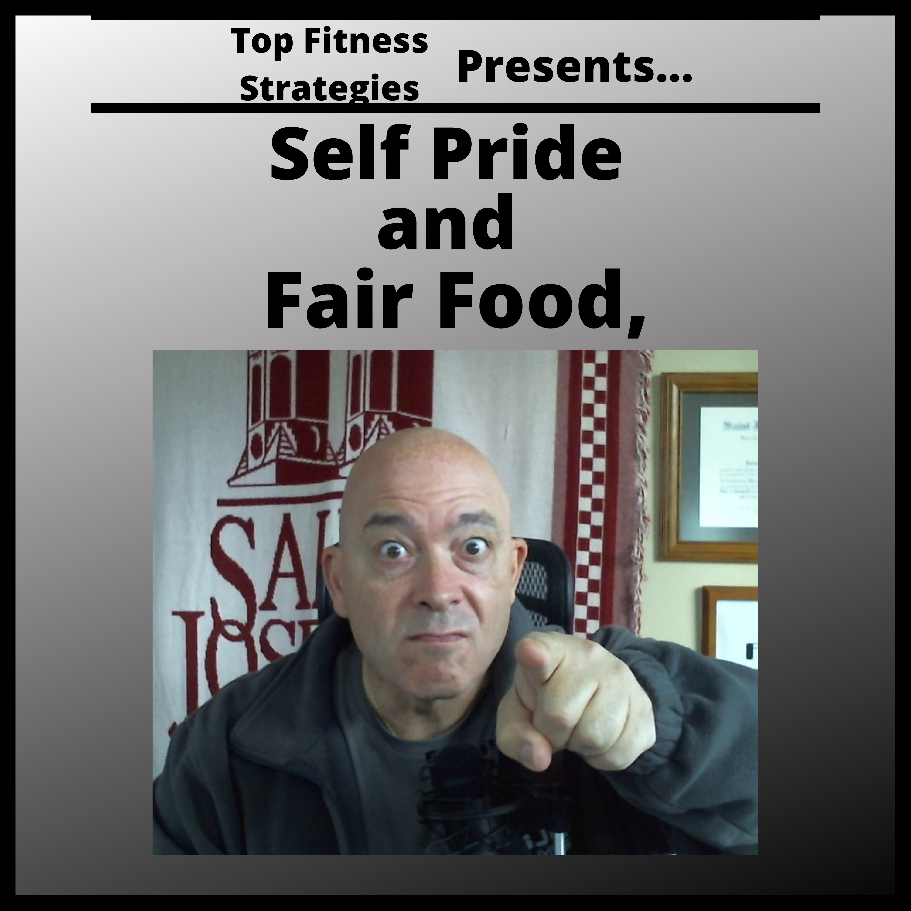 Ep41 - Self Pride and Fair Food: Health and Fitness Podcast