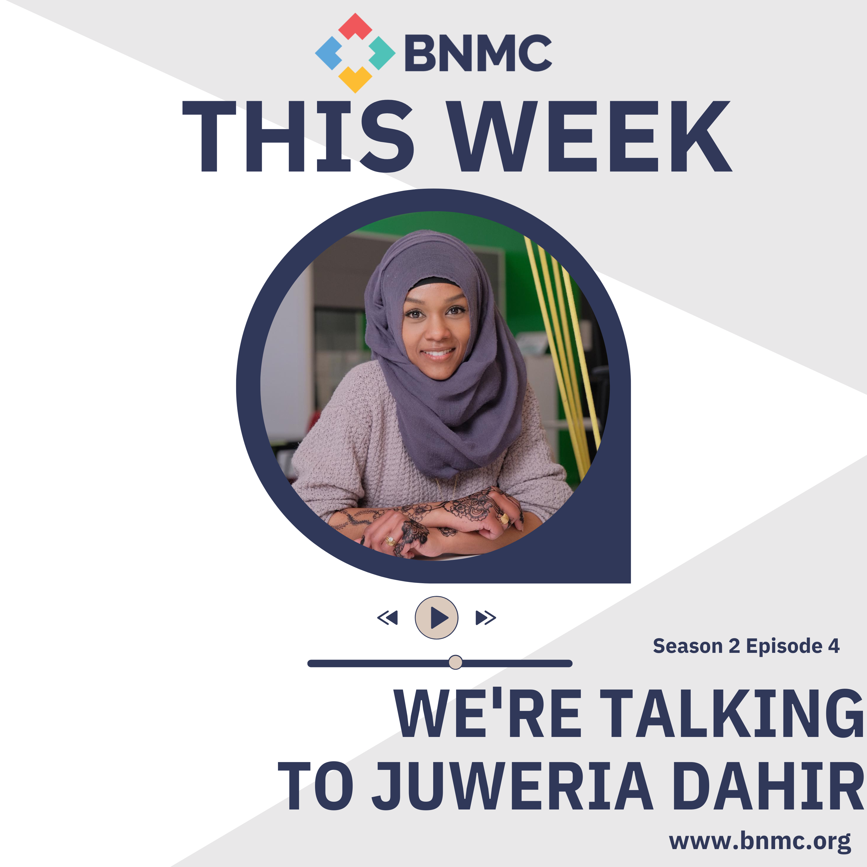 Season 2|Ep 4: Juweria Dahir, BNMC’s Director of Innovation and Entrepreneurship