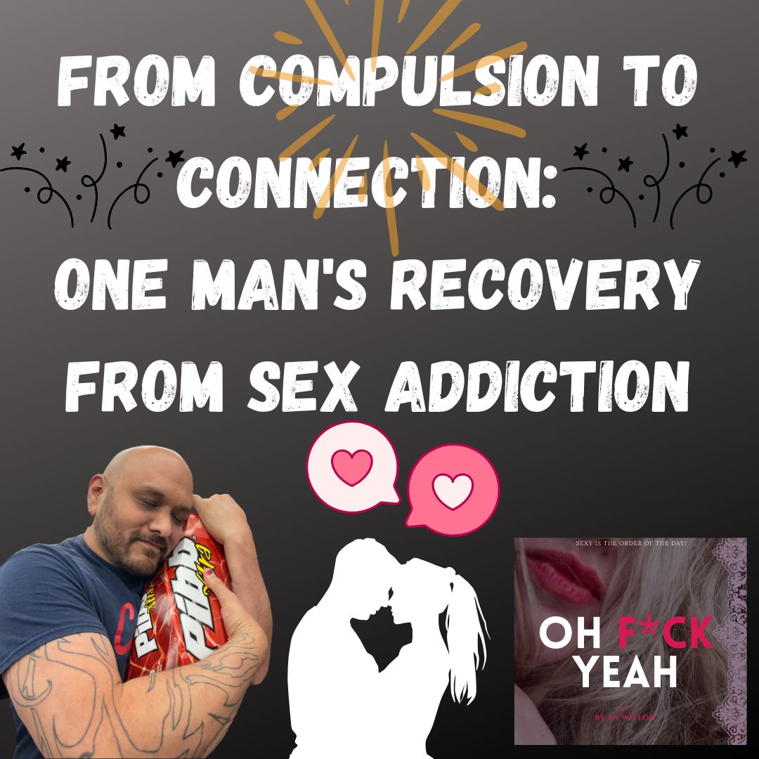 From Compulsion to Connection, One Man's Recovery from Sex Addiction From Compulsion to Connection, One Man's Recovery from Sex Addiction