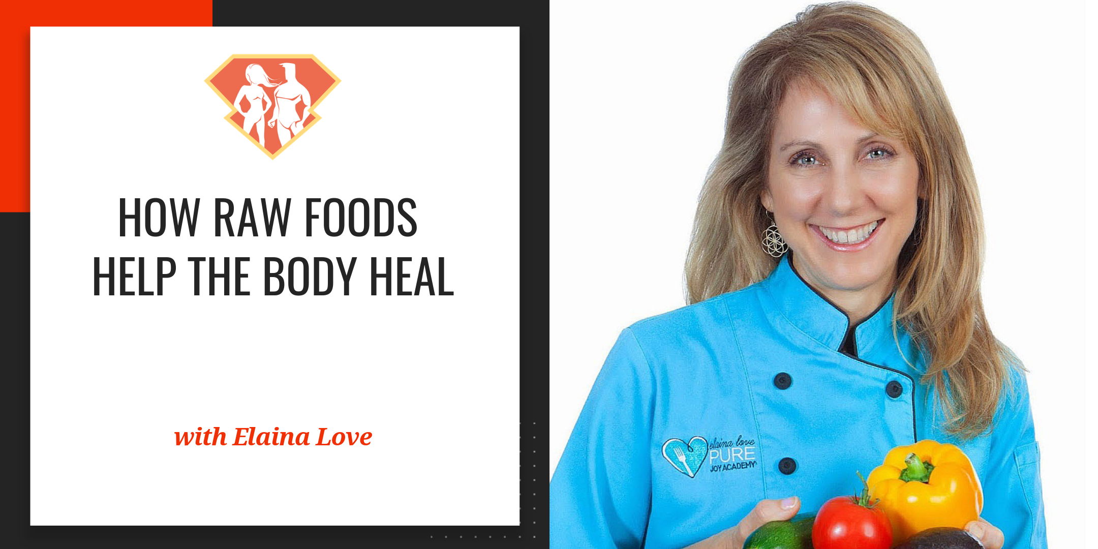 Ep. 111: Elaina Love On How Raw Foods Help The Body Heal