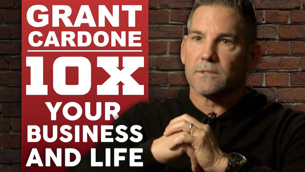 Grant Cardone - 10X Your Life And Business