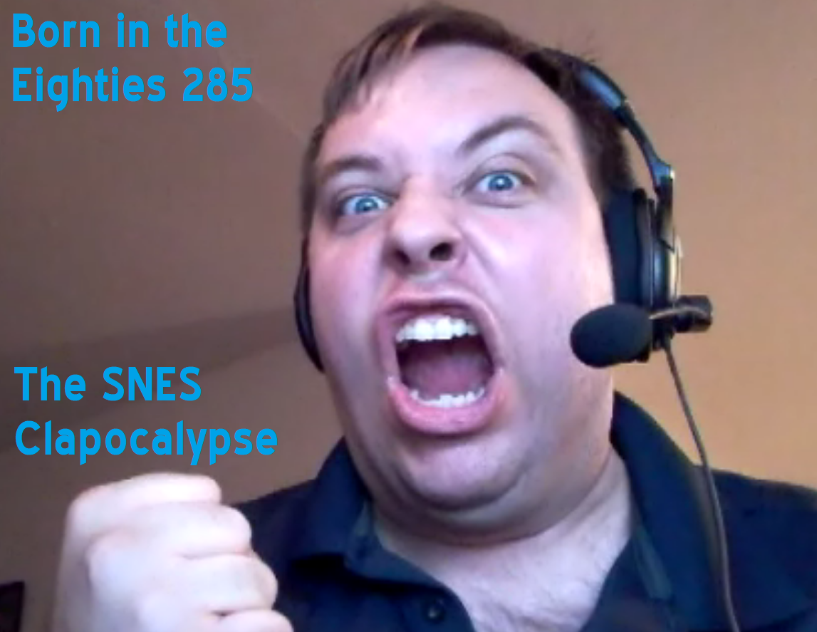 Born in the Eighties 285: The SNES Clapocalypse