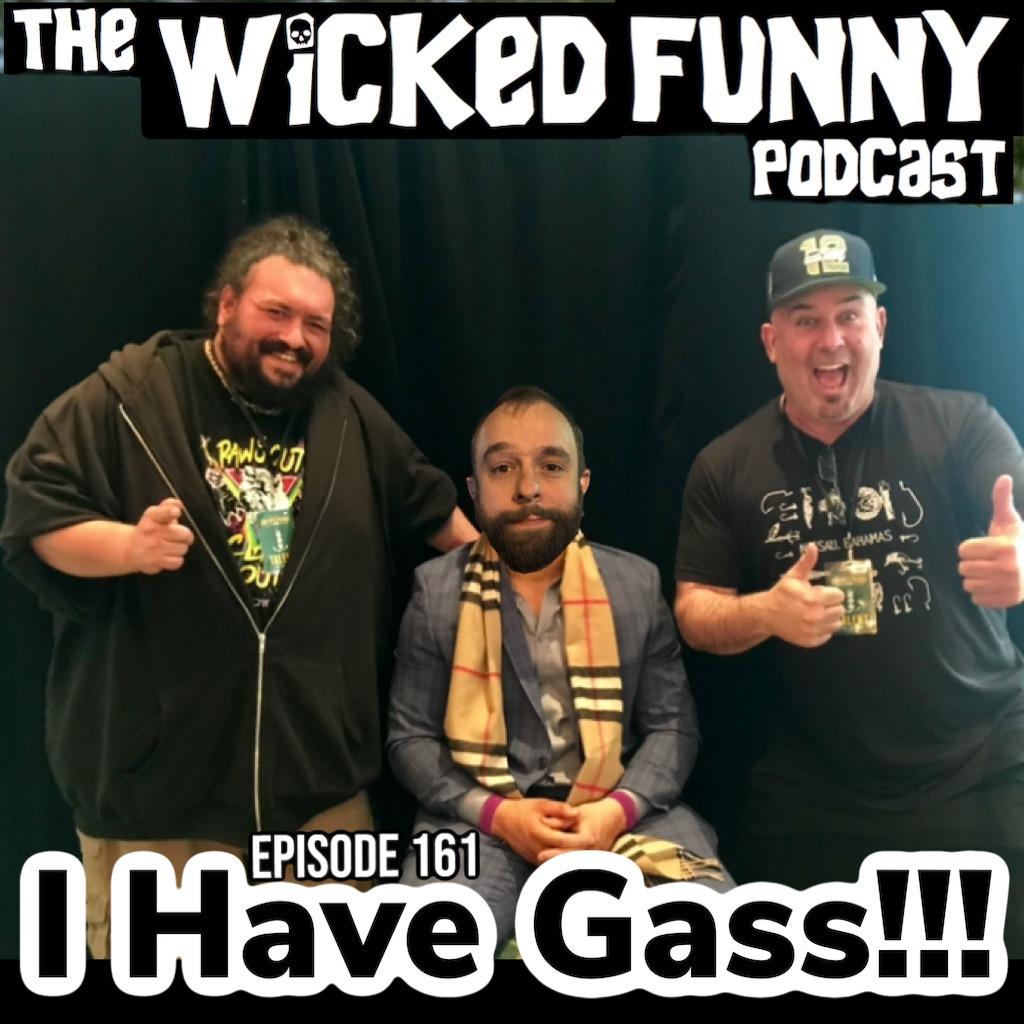 Episode 160 - I Have Gass!!!