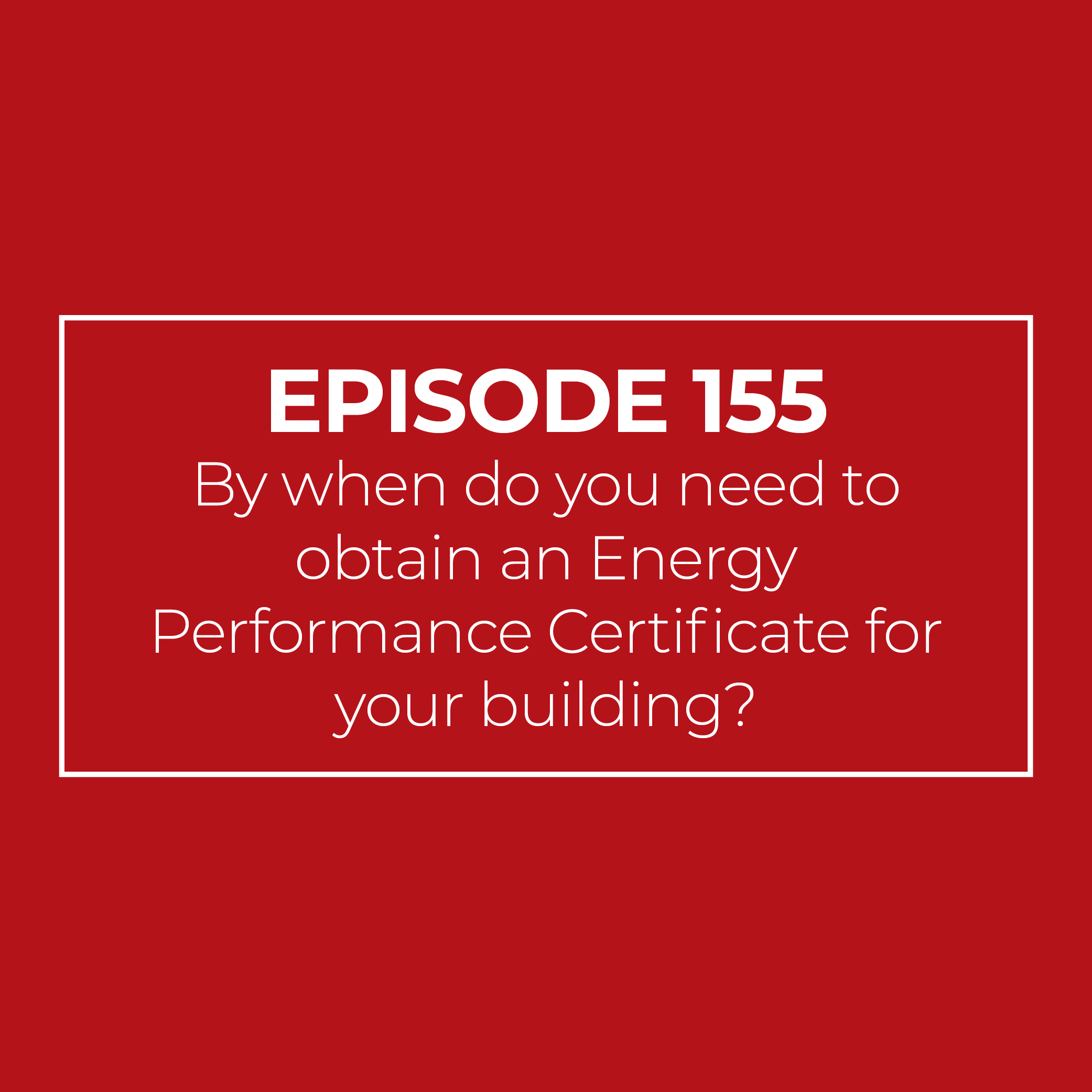 By when do you need to obtain an Energy Performance Certificate for your building?