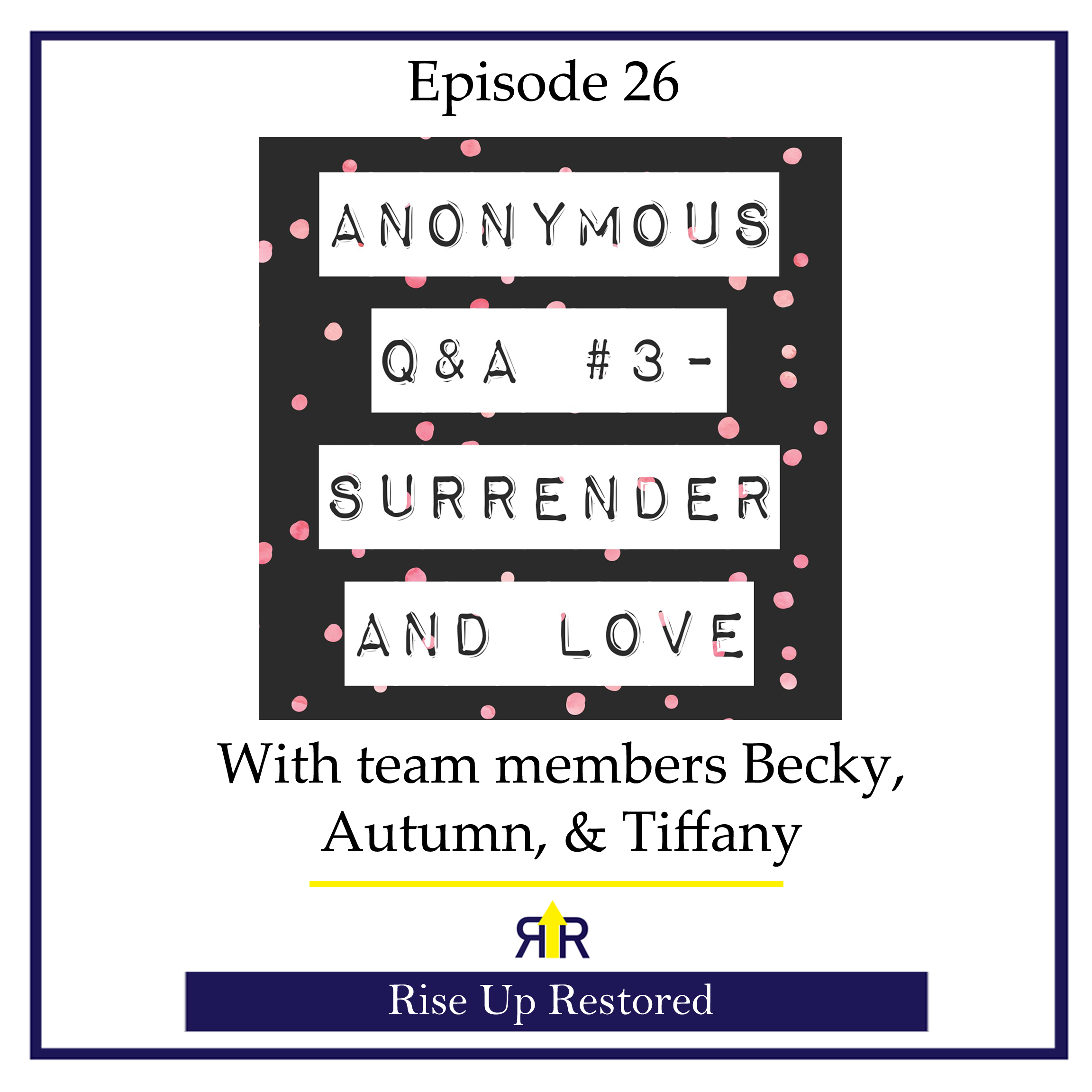 Ep.26- Anonymous Q&A #3- Surrender and Love