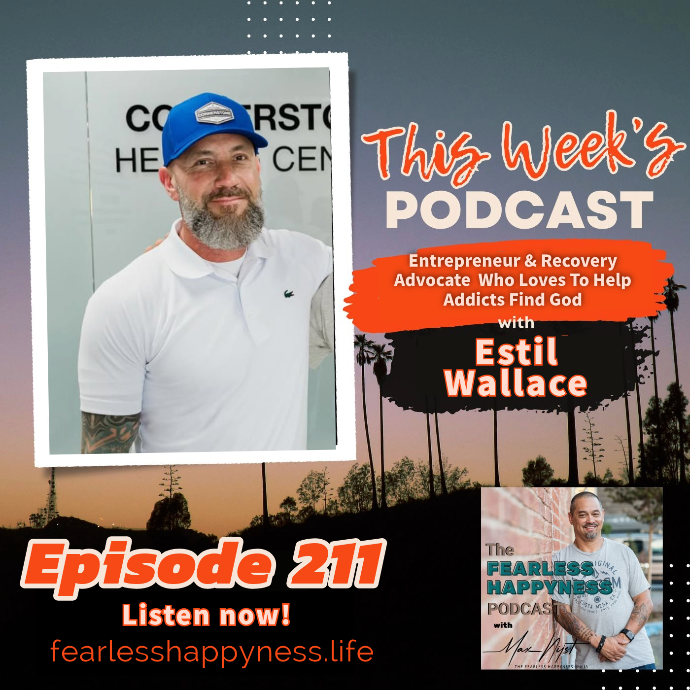 Entrepreneur & Recovery Advocate Who Loves To Help Addicts Find God with Estil Wallace | 211