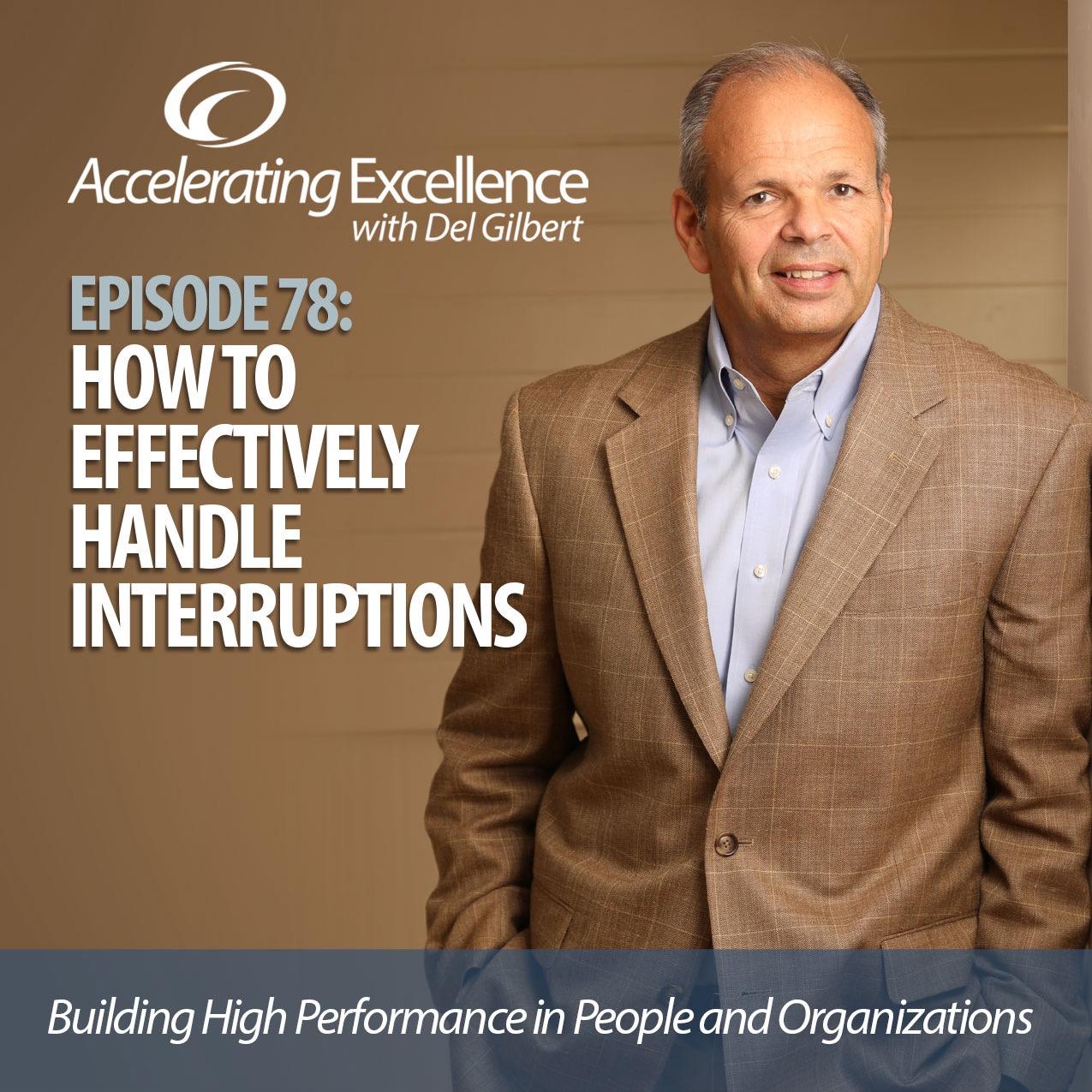 Accelerating Excellence-Episode 78: How to Effectively Handle Interruptions
