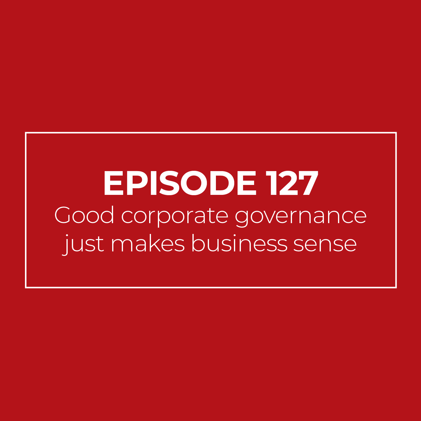 Good corporate governance just makes business sense