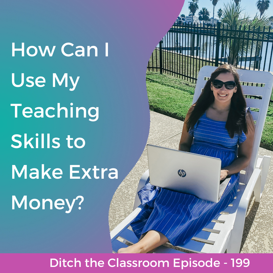 199 // How Can I Use My Teaching Skills to Make Extra Money?