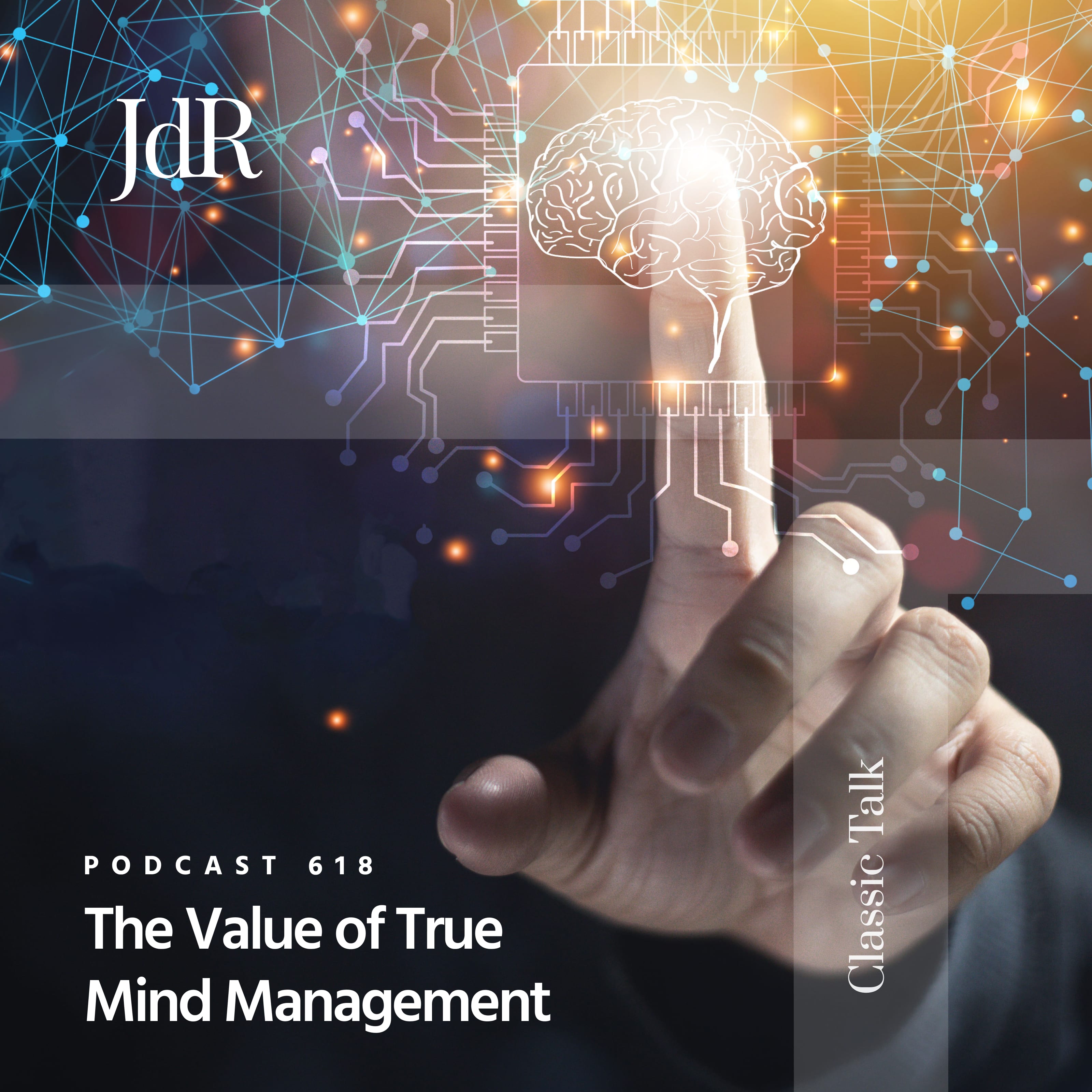 JdR Podcast 618 - The Value of True Mind Management