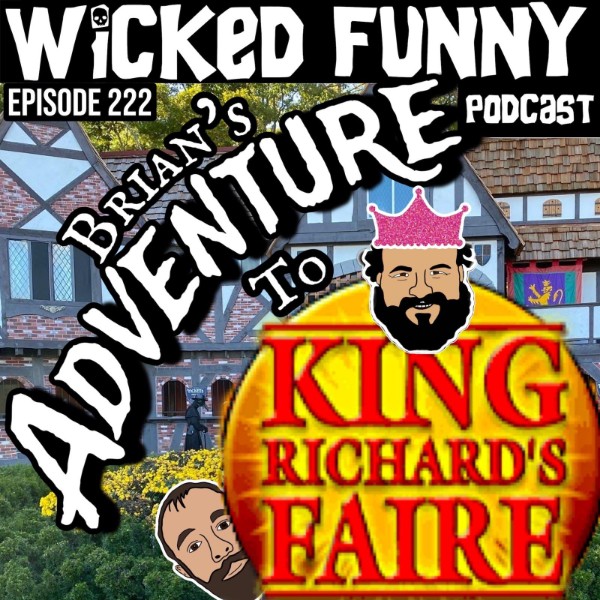 Episode 222 - Brian's Adventure to King Richard's Faire