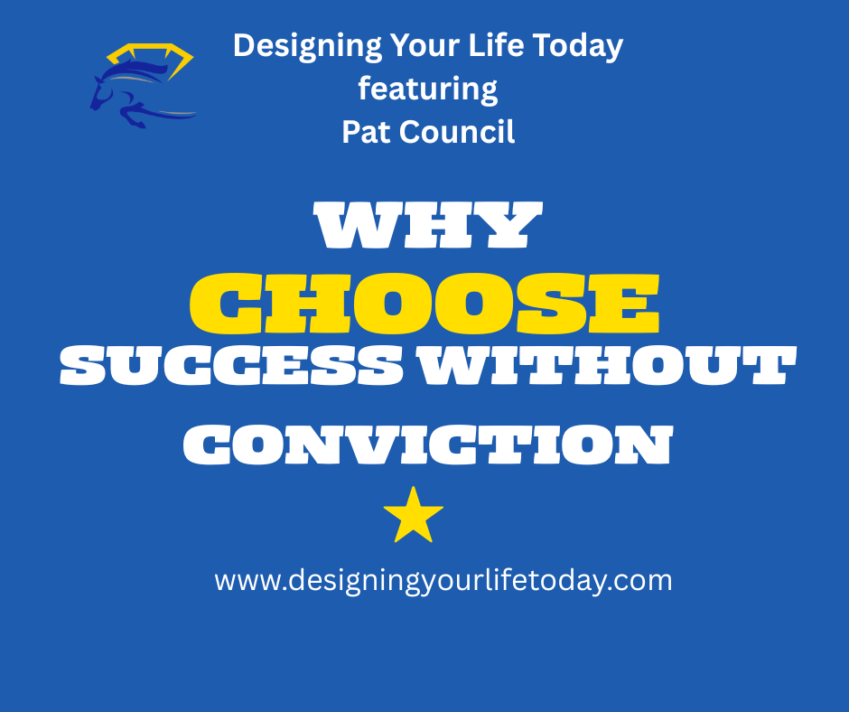 Why Choose Success Without Conviction