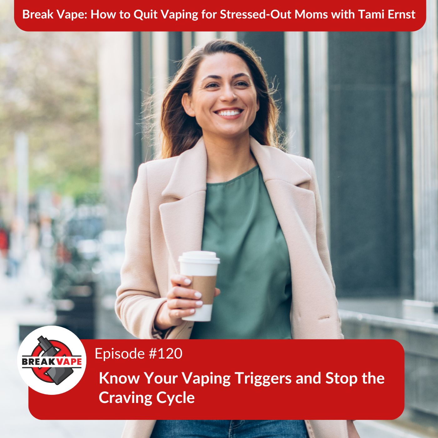 cover of episode 120. Know Your Vaping Triggers and Stop the Craving Cycle