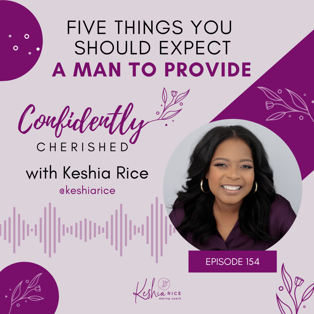 Confidently Cherished Episode 154: Five Things You Should Expect a Man to Provide