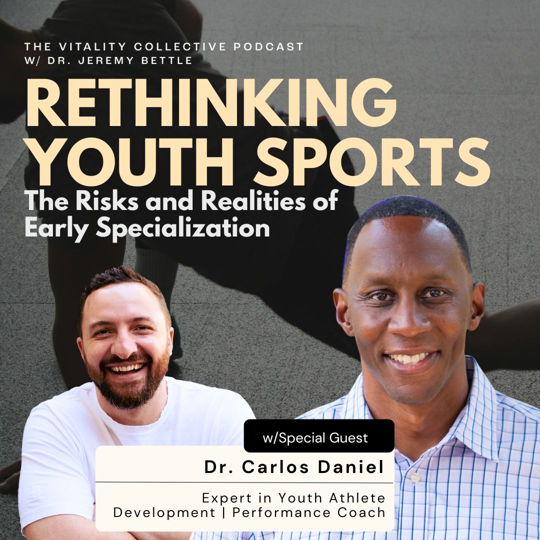EP 38: Rethinking Youth Sports: The Risks and Realities of Early Specialization W/ Dr. Carlos Daniel