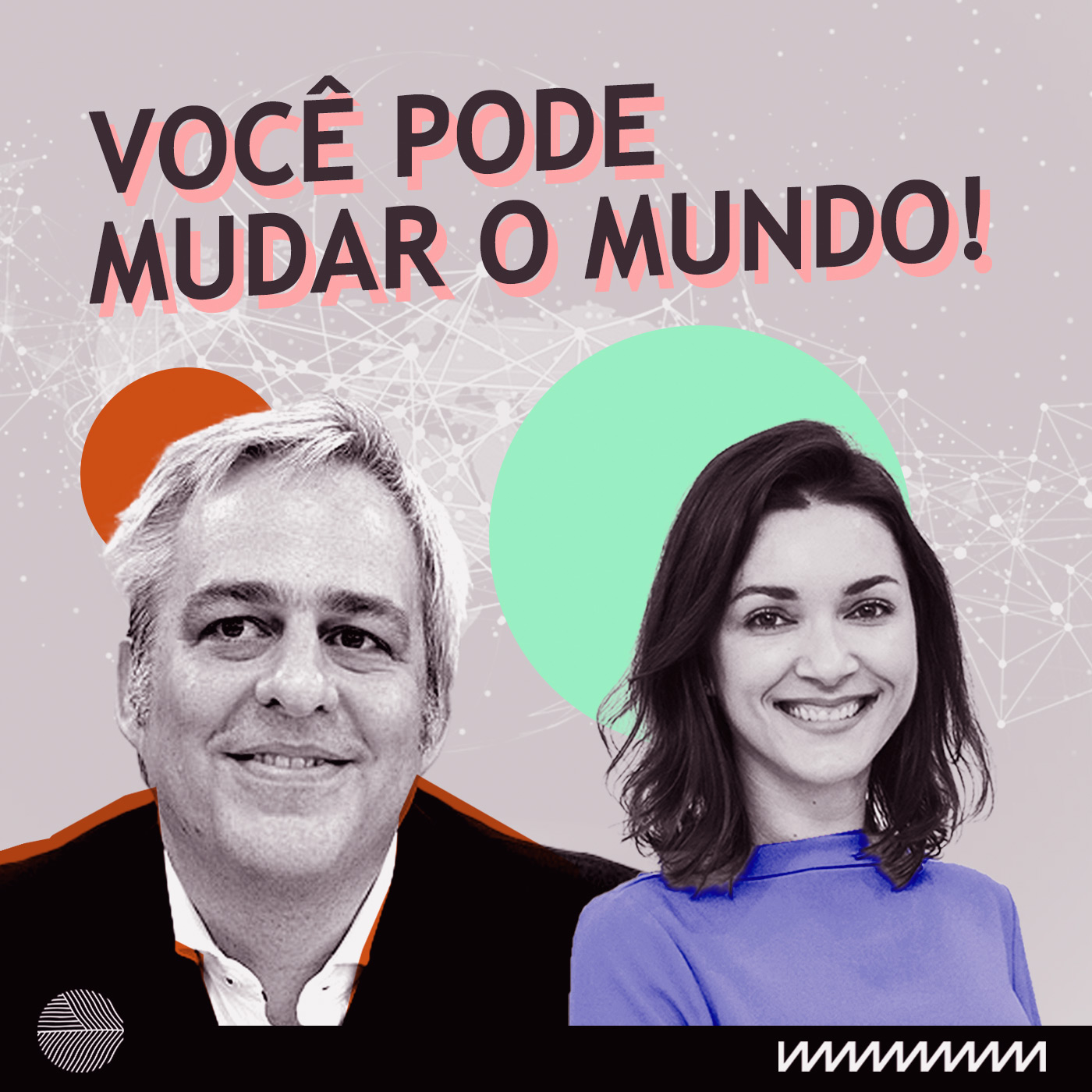 Você pode mudar o mundo!