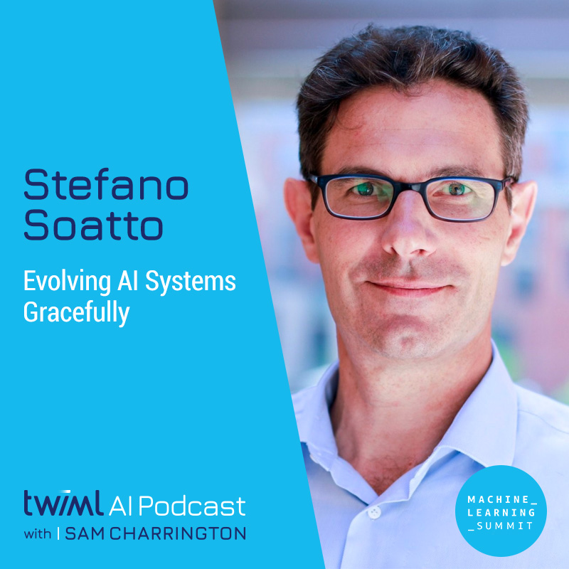 Evolving AI Systems Gracefully with Stefano Soatto - #502 Evolving AI Systems Gracefully with Stefano Soatto - #502