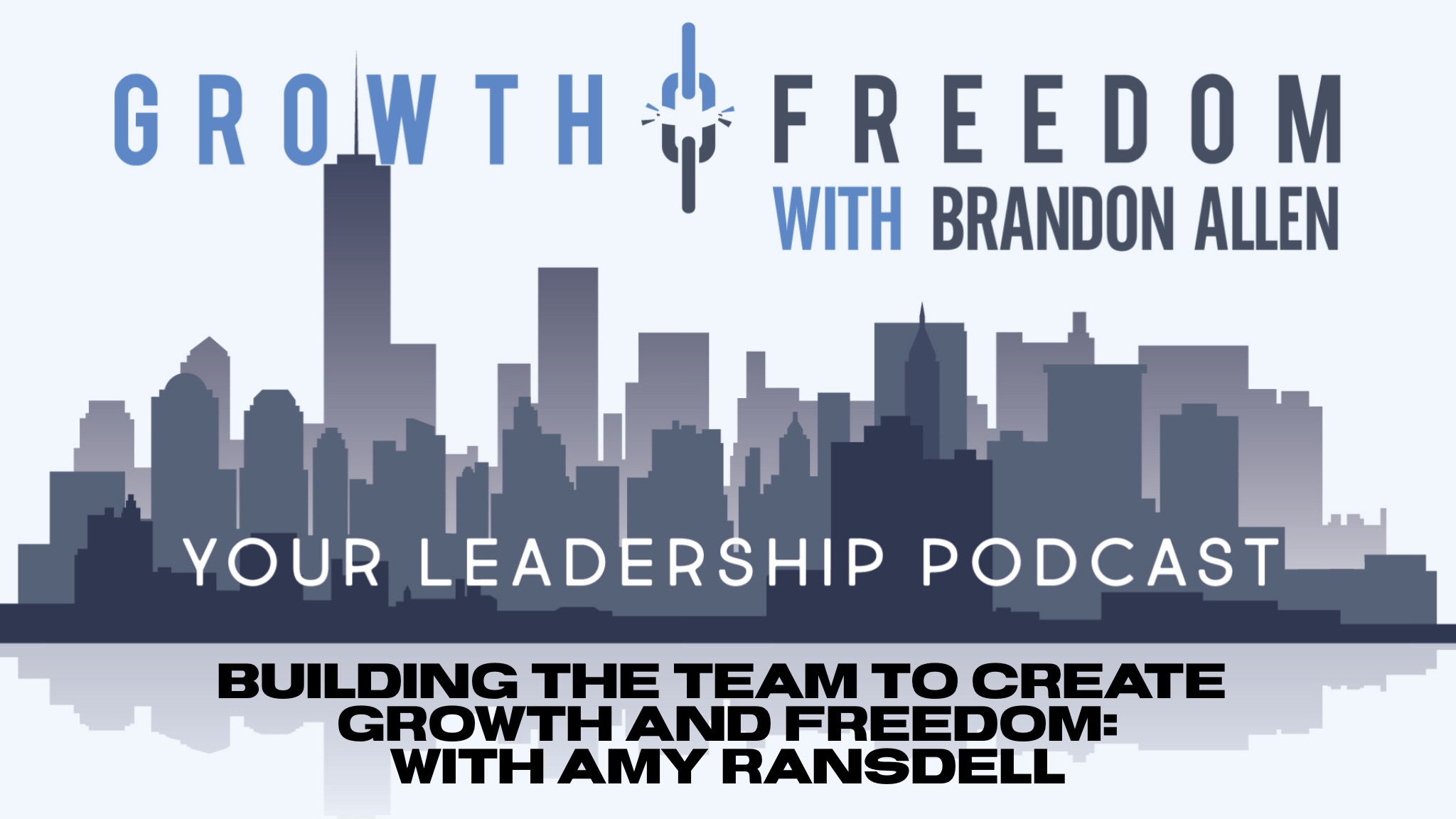 Growth and Freedom: The Leadership Podcast