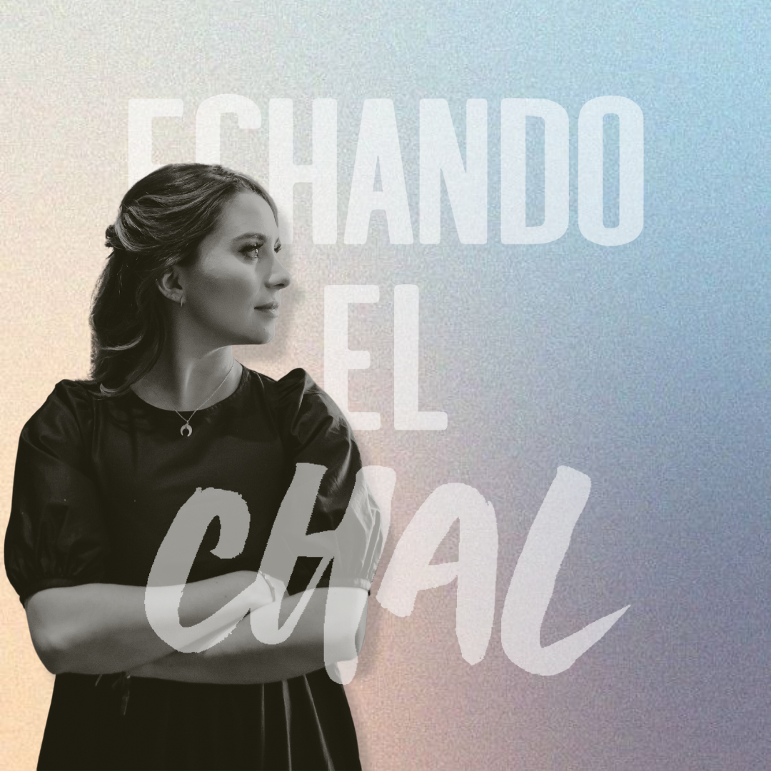 ECHANDO EL CHAL Podcast