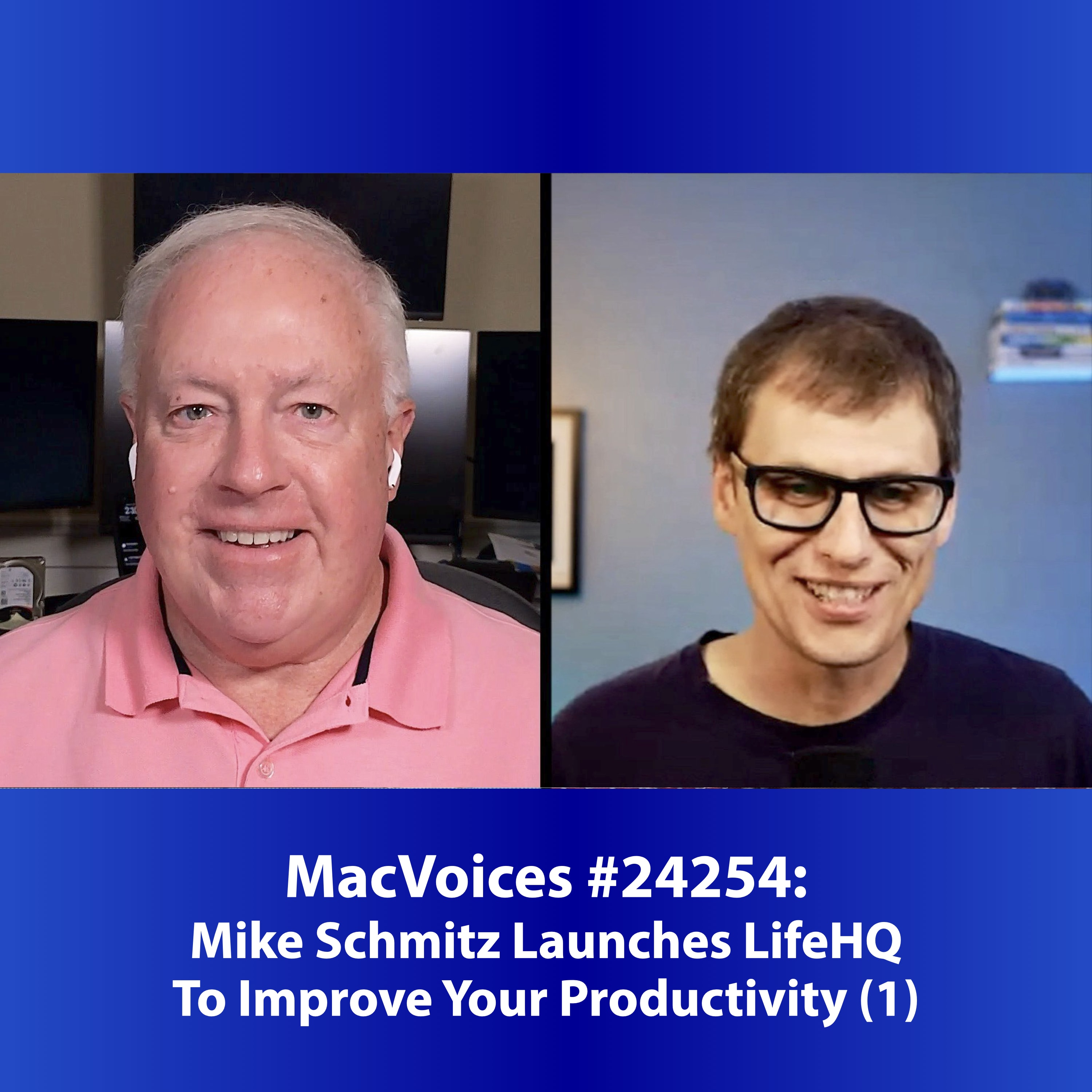 MacVoices #24254: Mike Schmitz Launches LifeHQ To Improve Your Productivity (1)