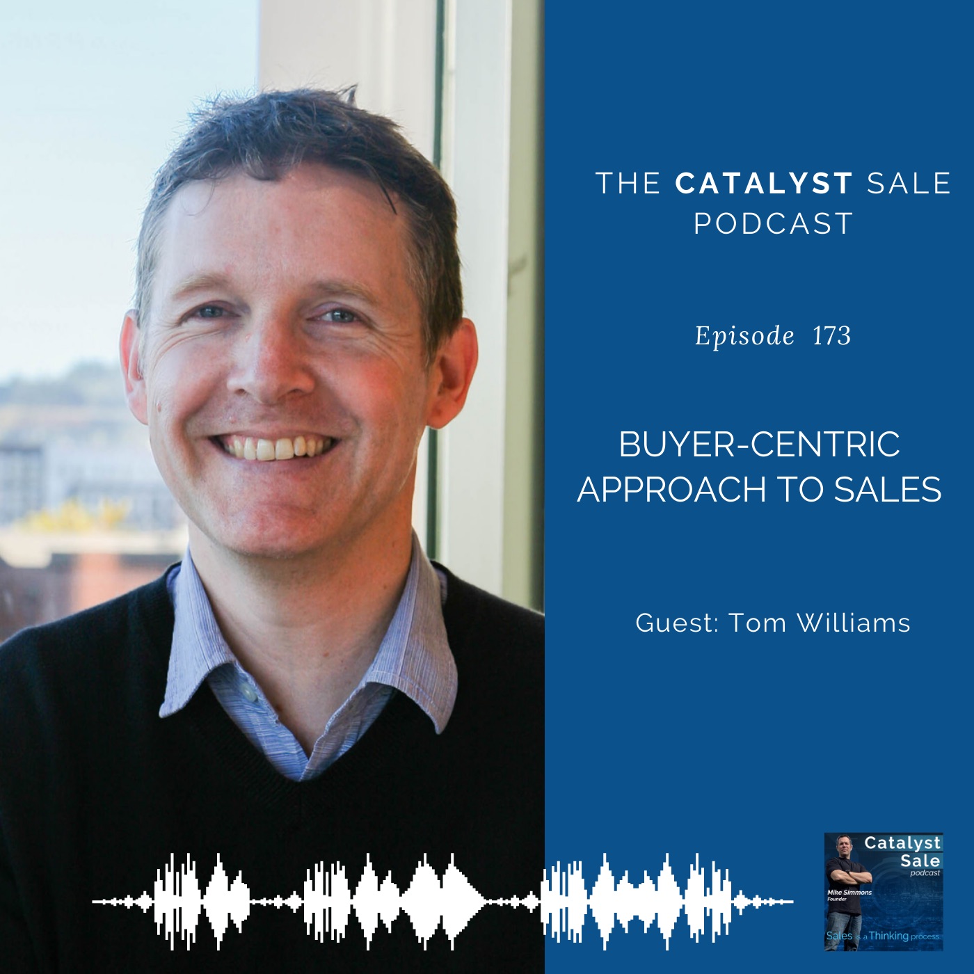 Buyer-Centric Approach to Sales with Guest Tom Williams - 173