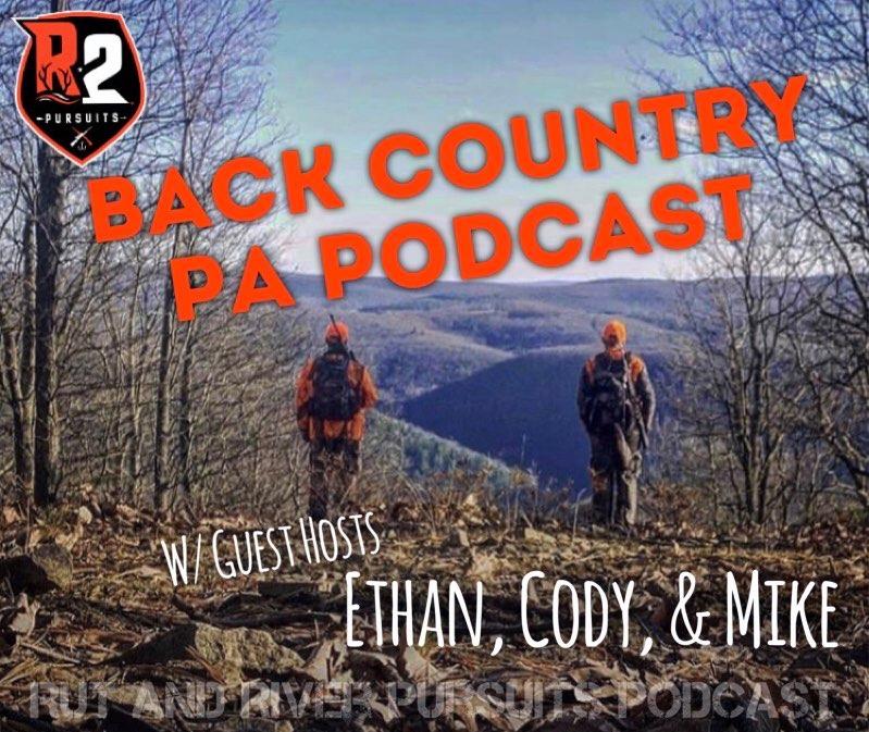 Back Country Pa Podcast - Guest Hosts Ethan, Cody, & Mike