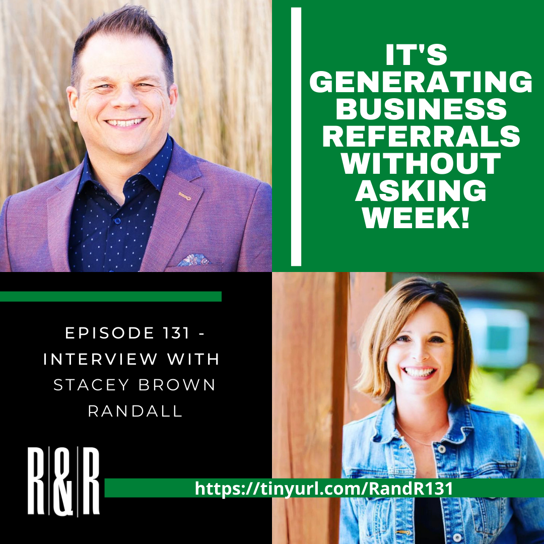 Episode 131 Generating Business Referrals Without Asking with Stacey Brown Randall