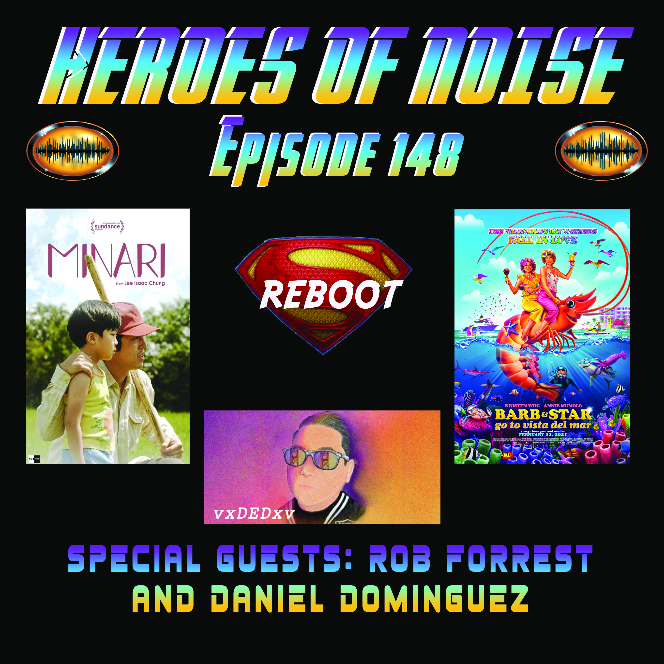 Minari, Barb and Star Go To Vista Del Mar, The New vxDEDxv, A new Superman Reboot, and More
