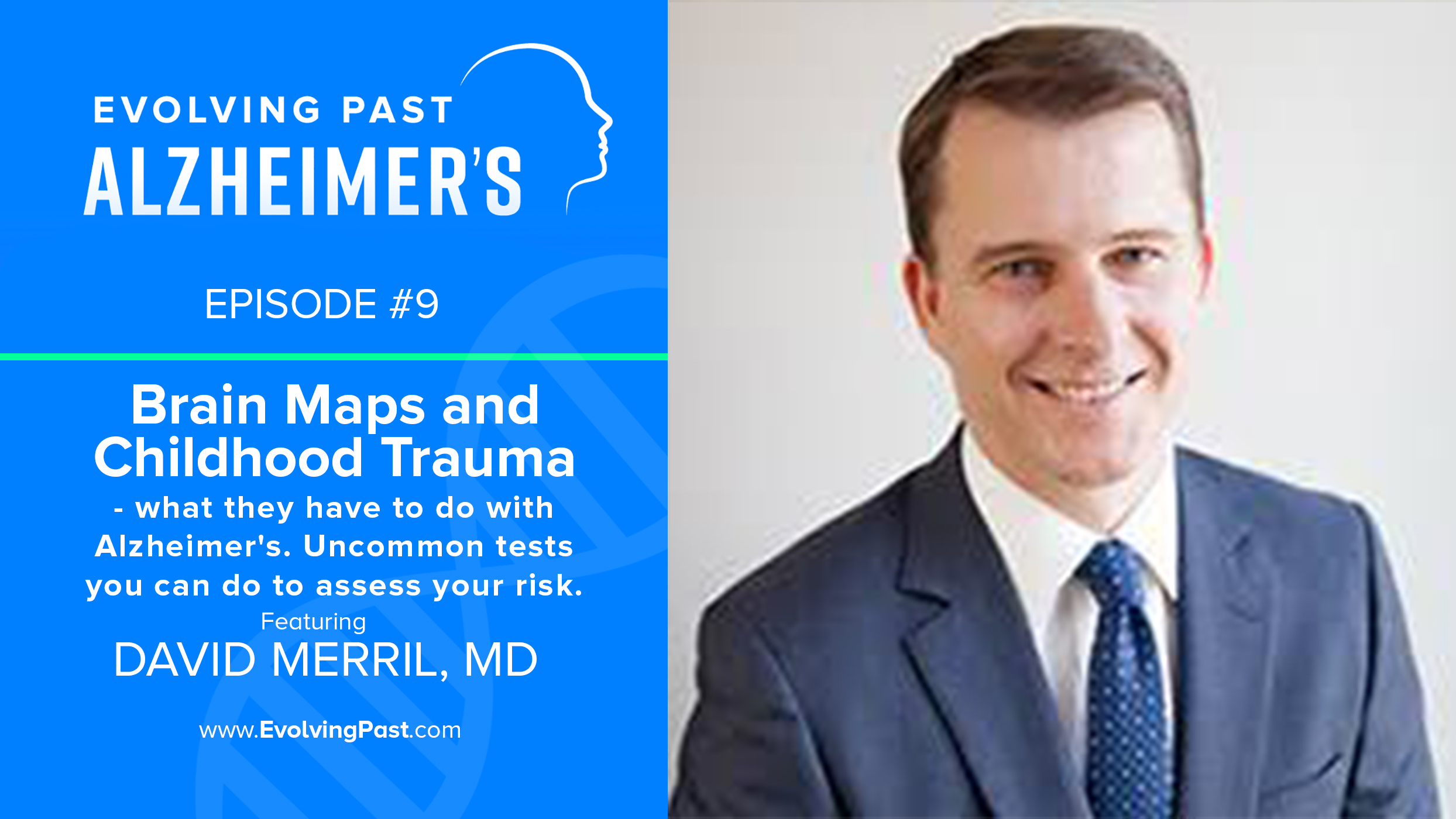 Brain Maps and Childhood Trauma - what they have to do with Alzheimer's. Uncommon tests you can do to assess your risk with David Merril