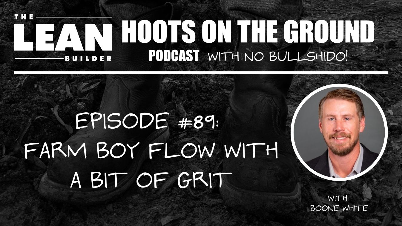 Farm Boy Flow with a Bit of Grit with Boone White (Episode 89)