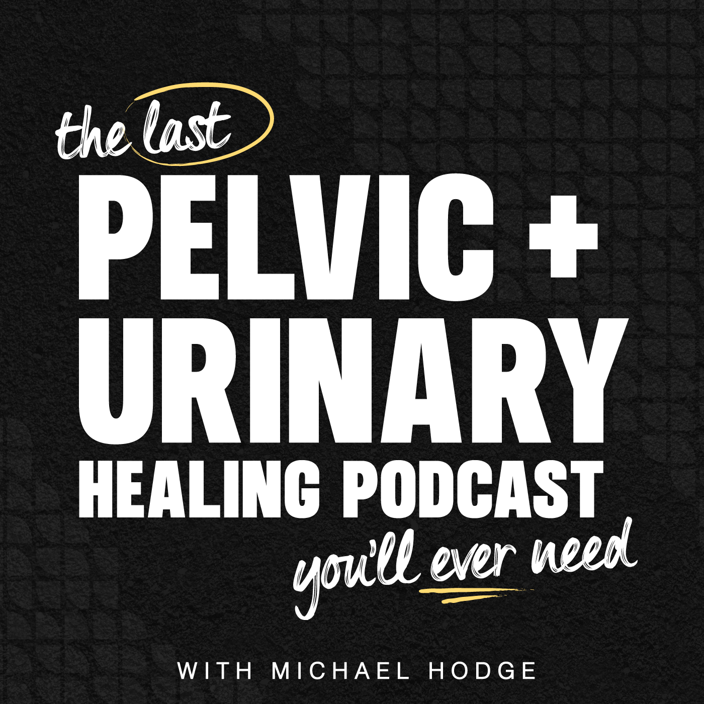 The Last Pelvic + Urinary Healing Podcast You’ll Ever Need
